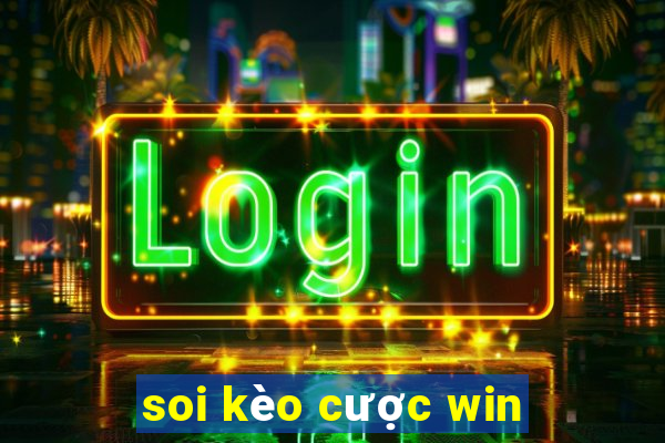 soi kèo cược win