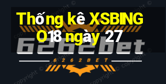 Thống kê XSBINGO18 ngày 27