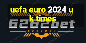 uefa euro 2024 uk times