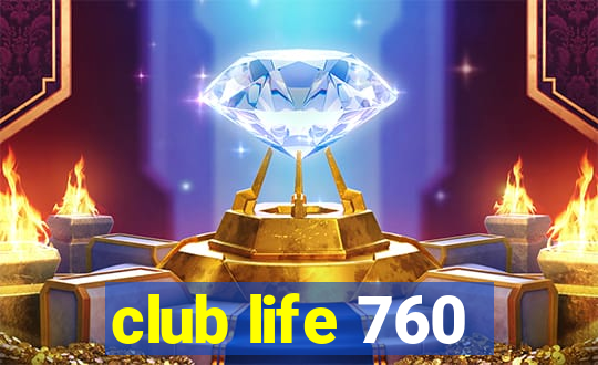 club life 760