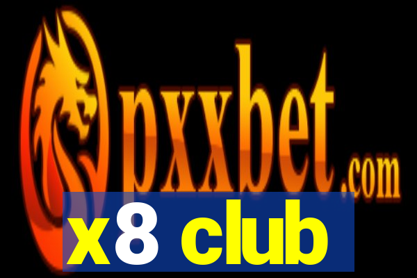 x8 club