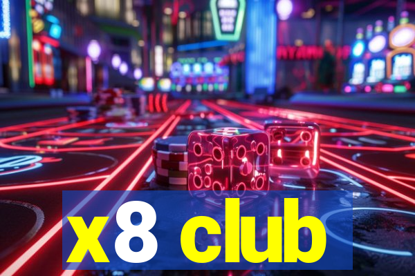 x8 club