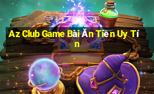 Az Club Game Bài Ăn Tiền Uy Tín