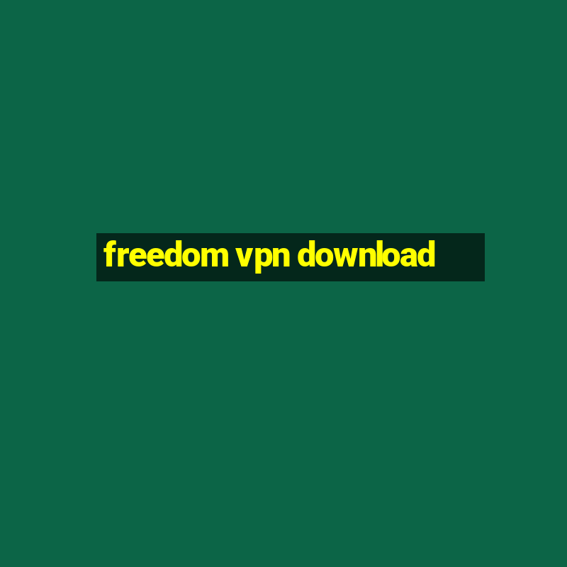 freedom vpn download