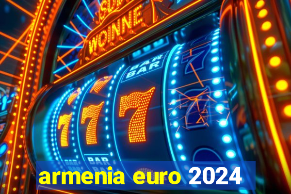 armenia euro 2024