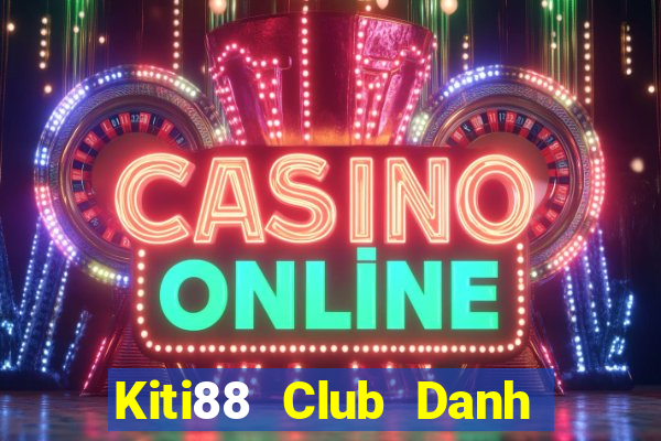 Kiti88 Club Danh Bai Sanh Rong