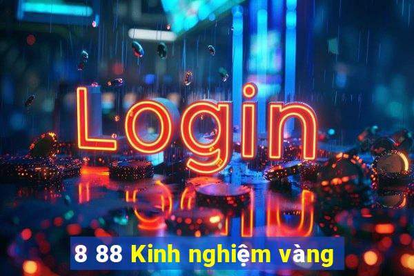 8 88 Kinh nghiệm vàng