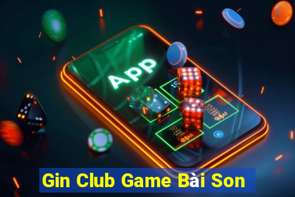 Gin Club Game Bài Son