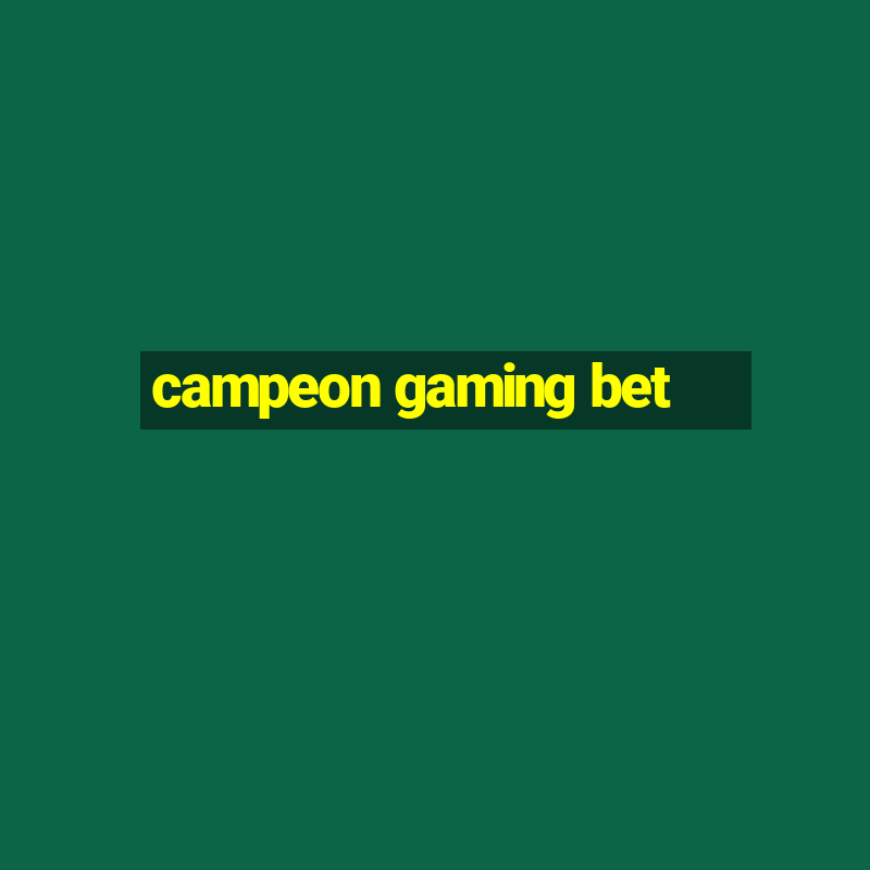 campeon gaming bet