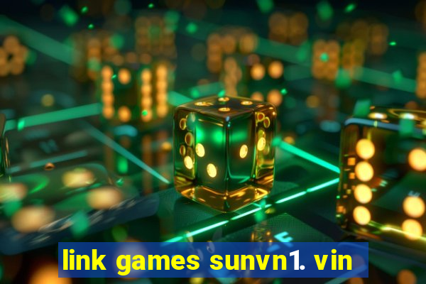 link games sunvn1. vin