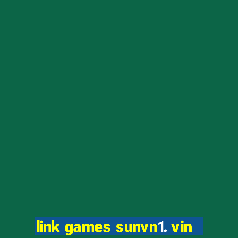 link games sunvn1. vin