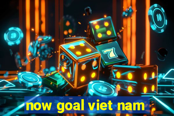 now goal viet nam