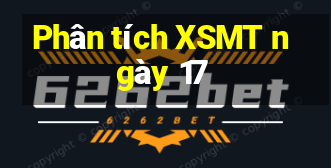 Phân tích XSMT ngày 17