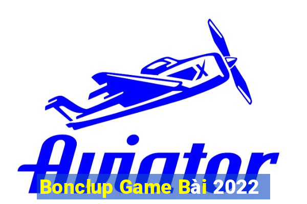 Bonclup Game Bài 2022