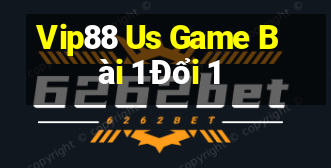 Vip88 Us Game Bài 1 Đổi 1