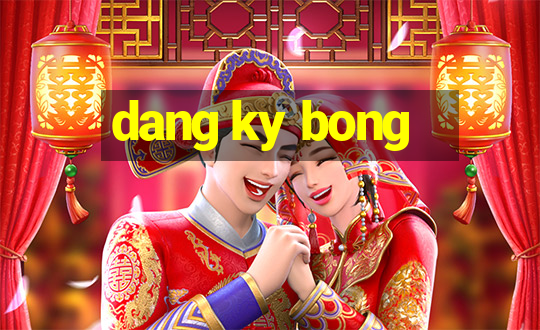 dang ky bong