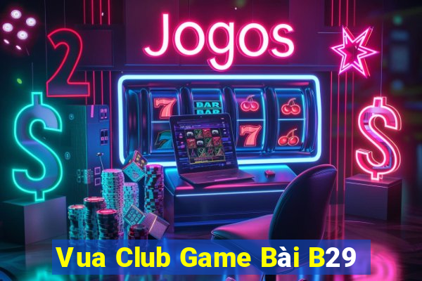 Vua Club Game Bài B29