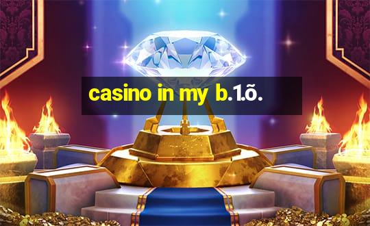 casino in my b.1.õ.