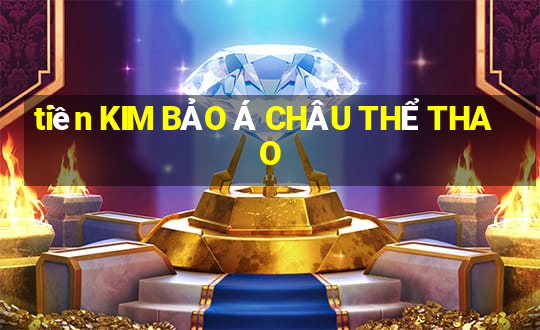 tiền KIM BẢO Á CHÂU THỂ THAO