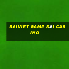 Baiviet Game Bài Casino