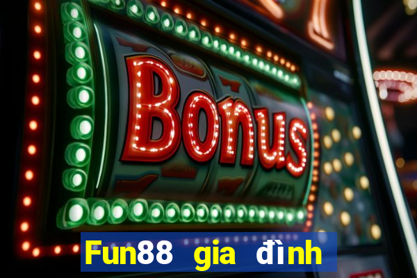 Fun88 gia đình xổ số