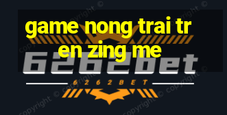 game nong trai tren zing me