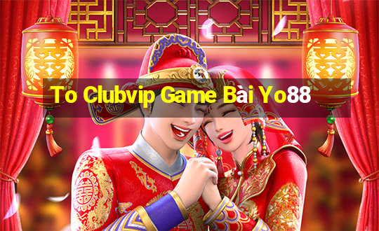 To Clubvip Game Bài Yo88