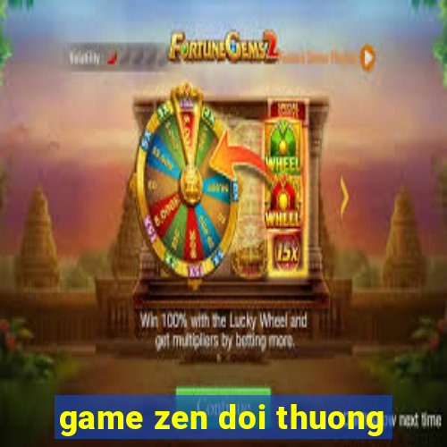 game zen doi thuong