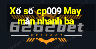 Xổ số cp009 May mắn nhanh ba