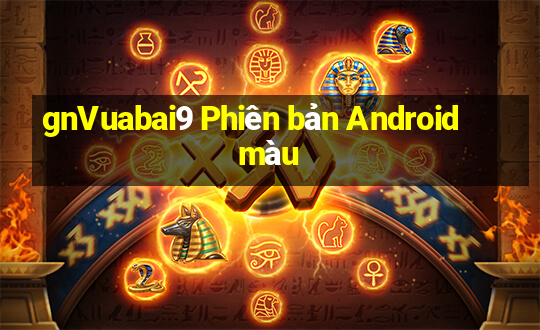 gnVuabai9 Phiên bản Android màu