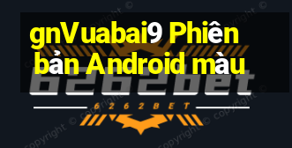 gnVuabai9 Phiên bản Android màu