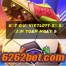 kết quả vietlott xổ Số Điện Toán ngày 9