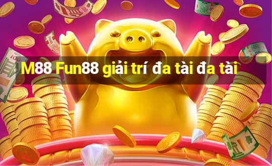 M88 Fun88 giải trí đa tài đa tài