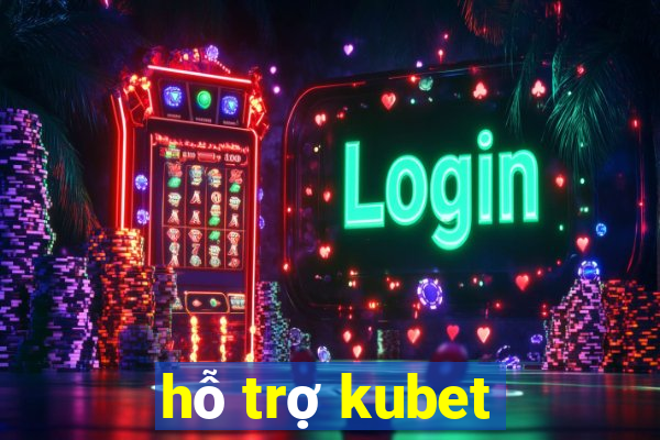 hỗ trợ kubet