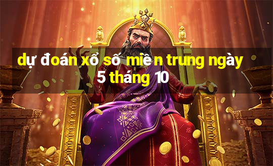 dự đoán xổ số miền trung ngày 5 tháng 10