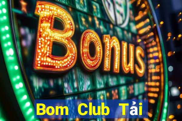 Bom Club Tải Game Bài B52