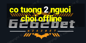 co tuong 2 nguoi choi offline