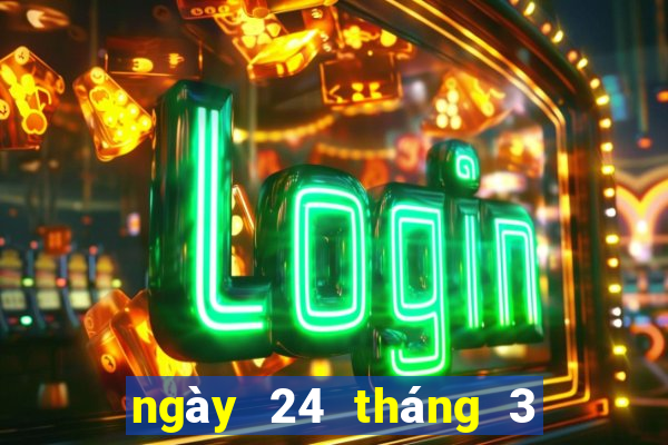 ngày 24 tháng 3 xổ số kiên giang