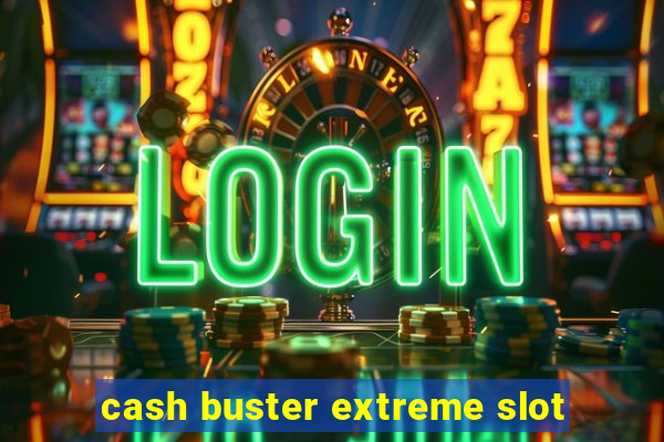 cash buster extreme slot