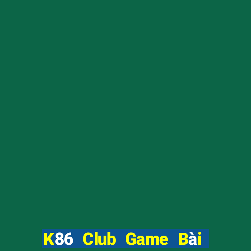 K86 Club Game Bài Tặng Tiền