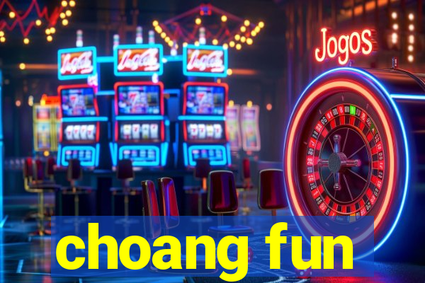 choang fun