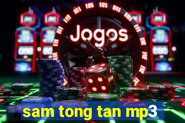 sam tong tan mp3