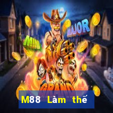 M88 Làm thế nào để download