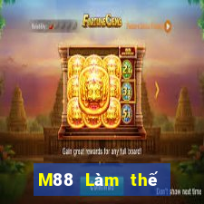 M88 Làm thế nào để download