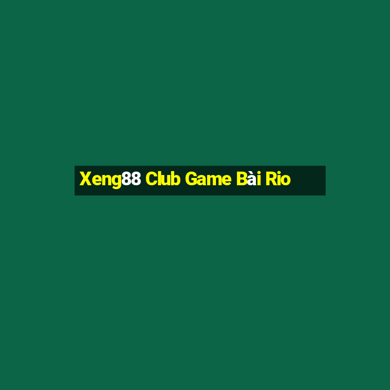 Xeng88 Club Game Bài Rio