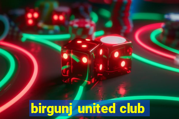 birgunj united club