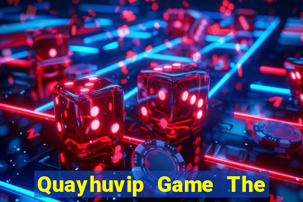 Quayhuvip Game The Bài Hay Nhất 2021