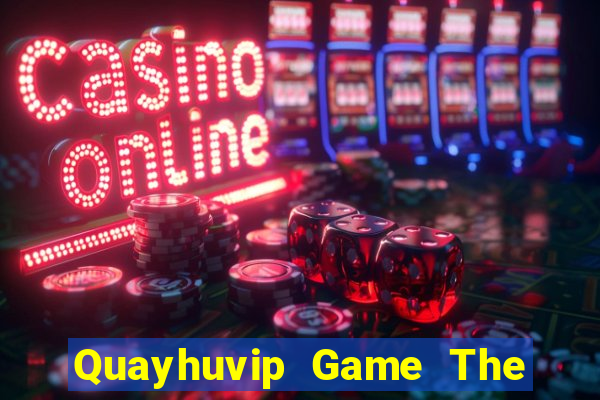 Quayhuvip Game The Bài Hay Nhất 2021