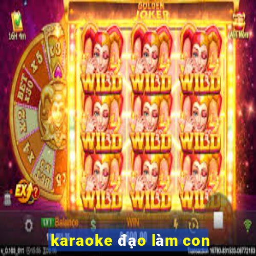 karaoke đạo làm con