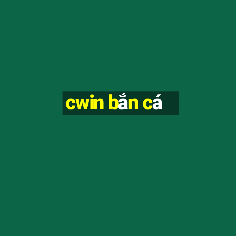 cwin bắn cá